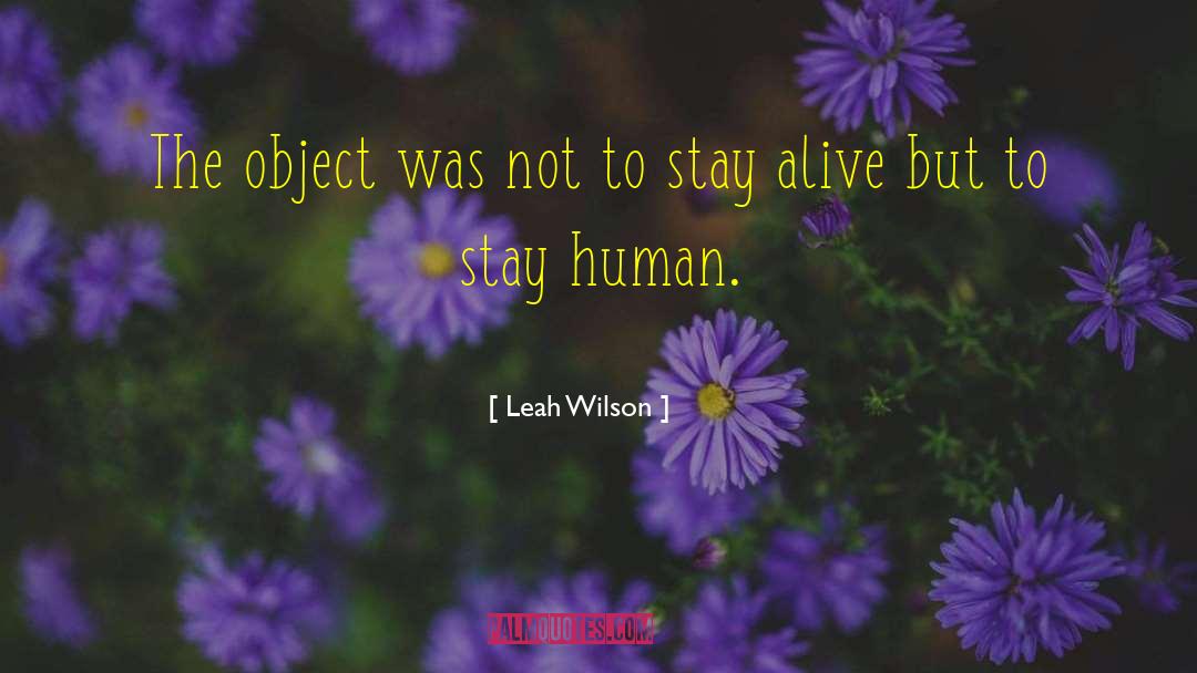 Leah Wilson Quotes: The object was not to