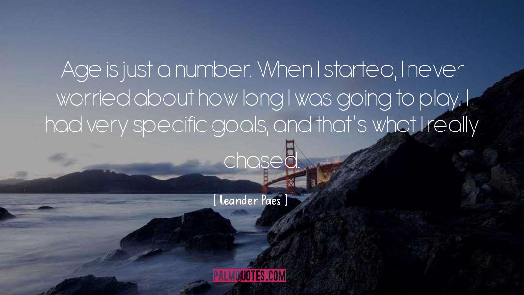 Leander Paes Quotes: Age is just a number.