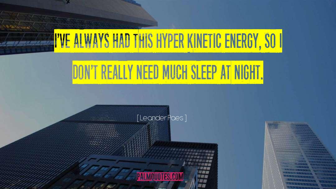 Leander Paes Quotes: I've always had this hyper