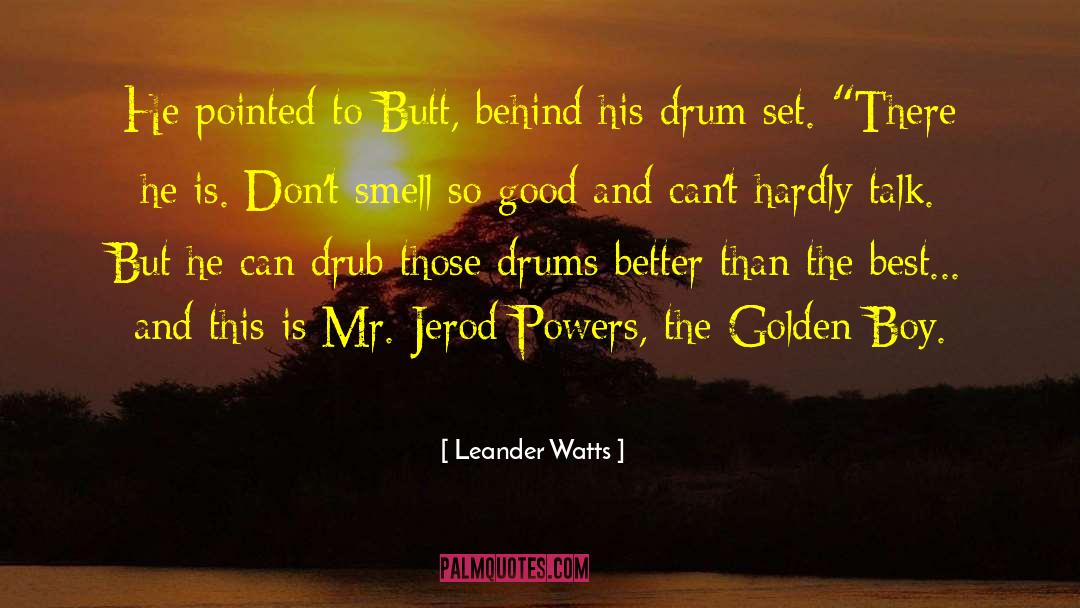 Leander Watts Quotes: He pointed to Butt, behind