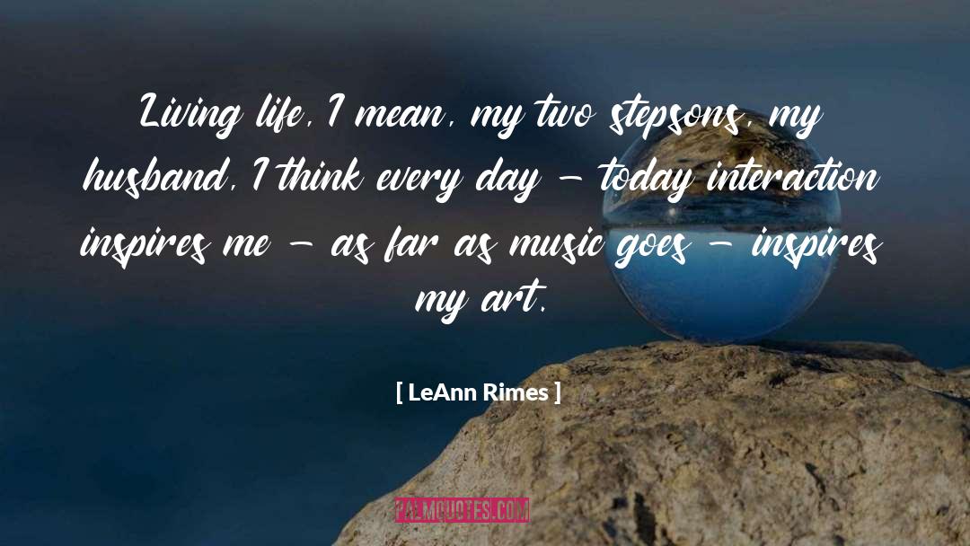 LeAnn Rimes Quotes: Living life, I mean, my