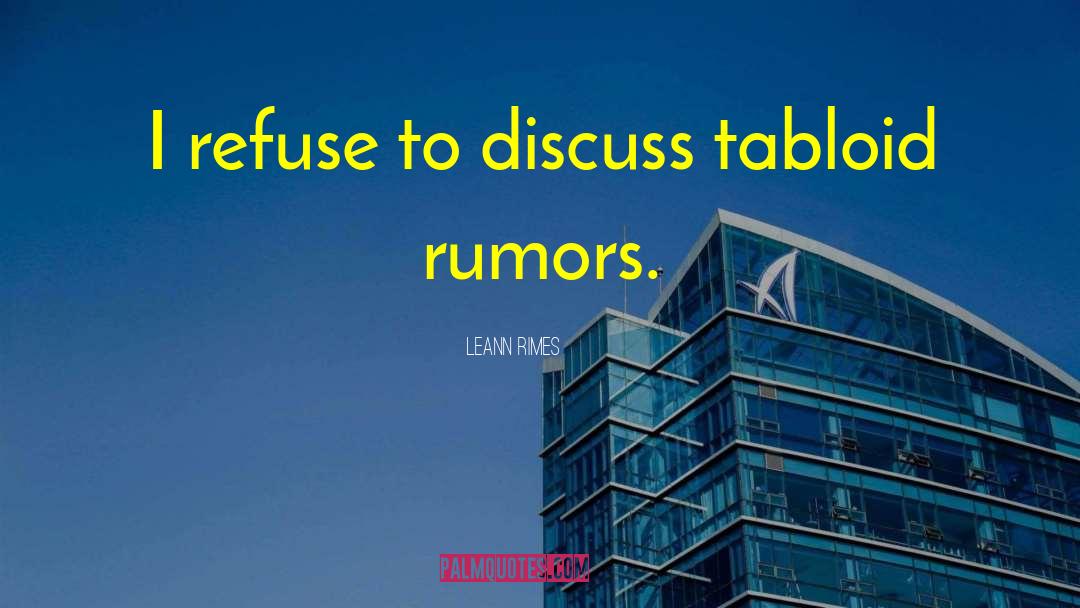 LeAnn Rimes Quotes: I refuse to discuss tabloid