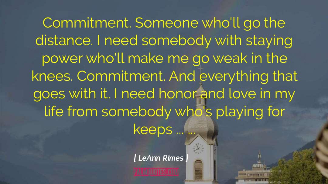 LeAnn Rimes Quotes: Commitment. Someone who'll go the