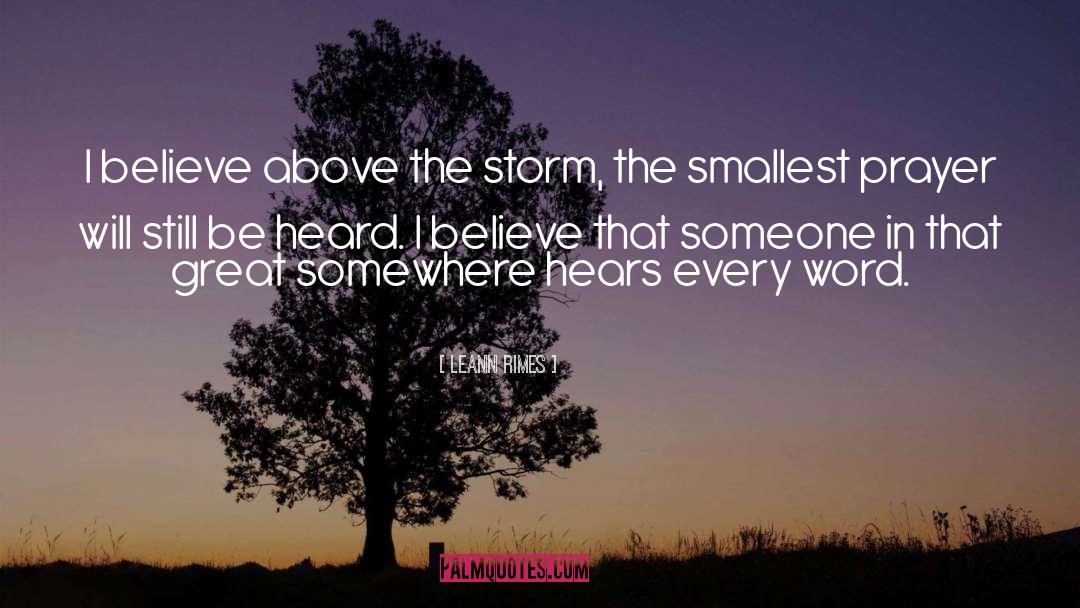 LeAnn Rimes Quotes: I believe above the storm,