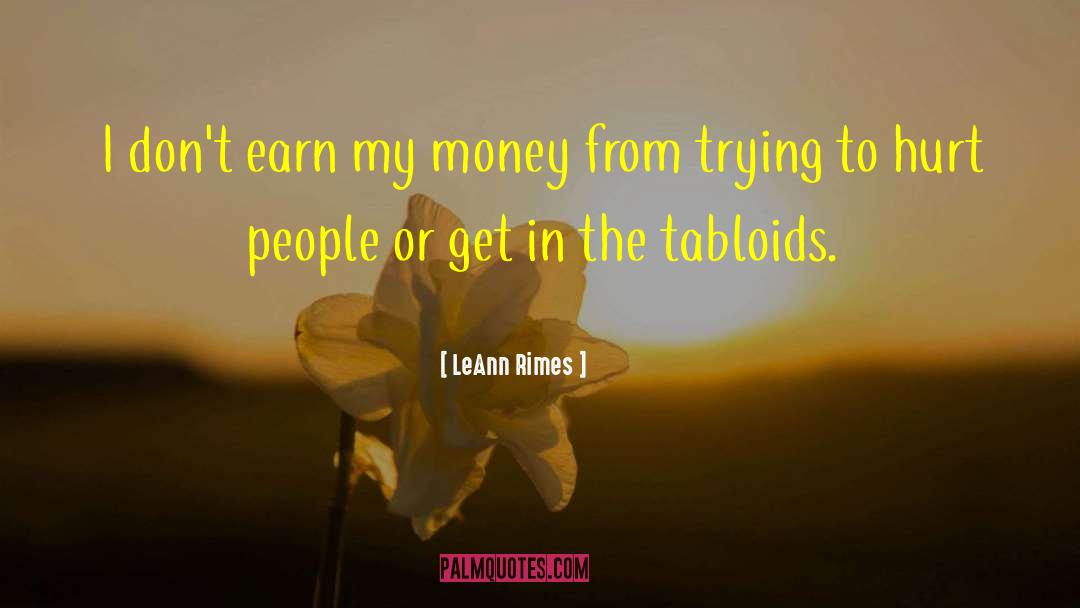 LeAnn Rimes Quotes: I don't earn my money