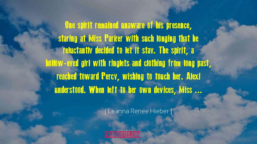 Leanna Renee Hieber Quotes: One spirit remained unaware of