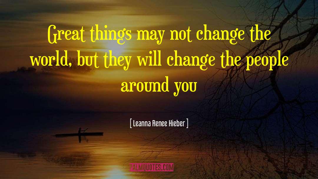 Leanna Renee Hieber Quotes: Great things may not change