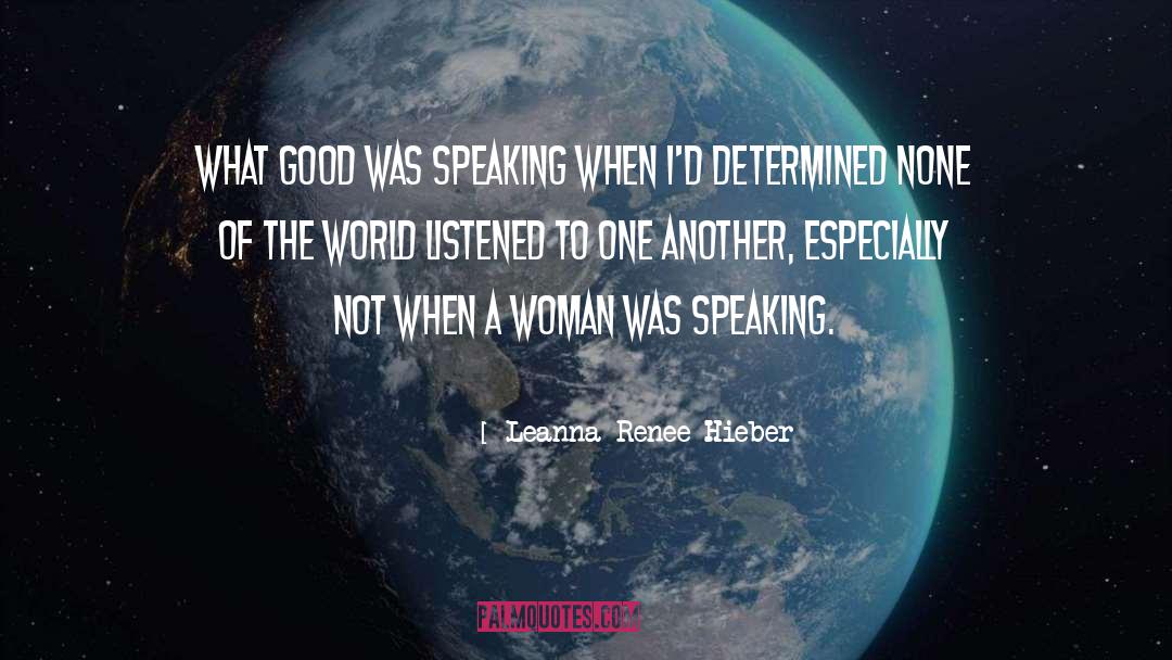 Leanna Renee Hieber Quotes: What good was speaking when