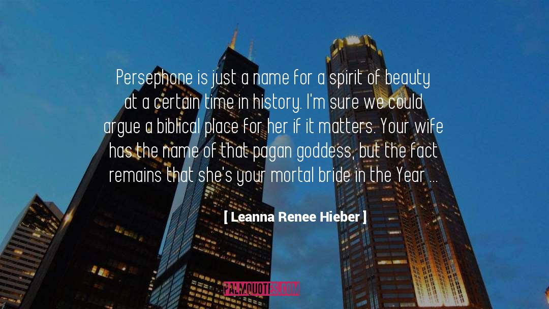 Leanna Renee Hieber Quotes: Persephone is just a name