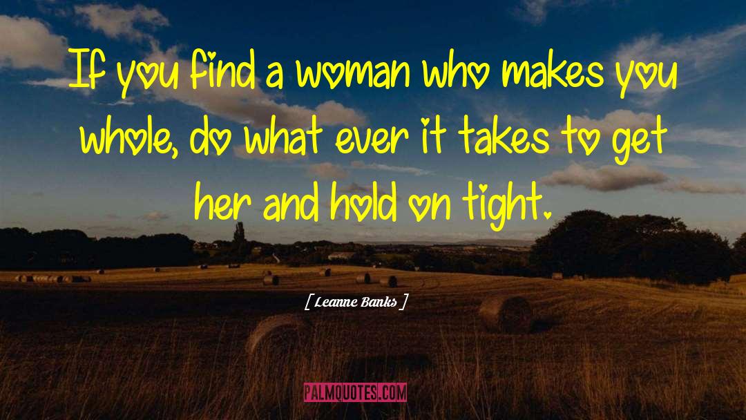 Leanne Banks Quotes: If you find a woman