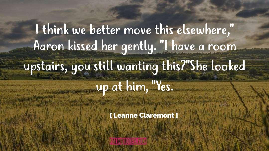 Leanne Claremont Quotes: I think we better move