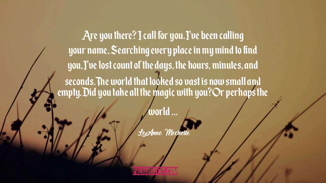 LeAnne Mechelle Quotes: Are you there? I call
