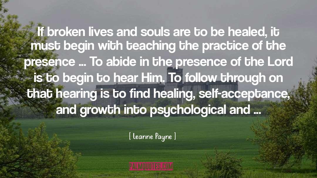Leanne Payne Quotes: If broken lives and souls
