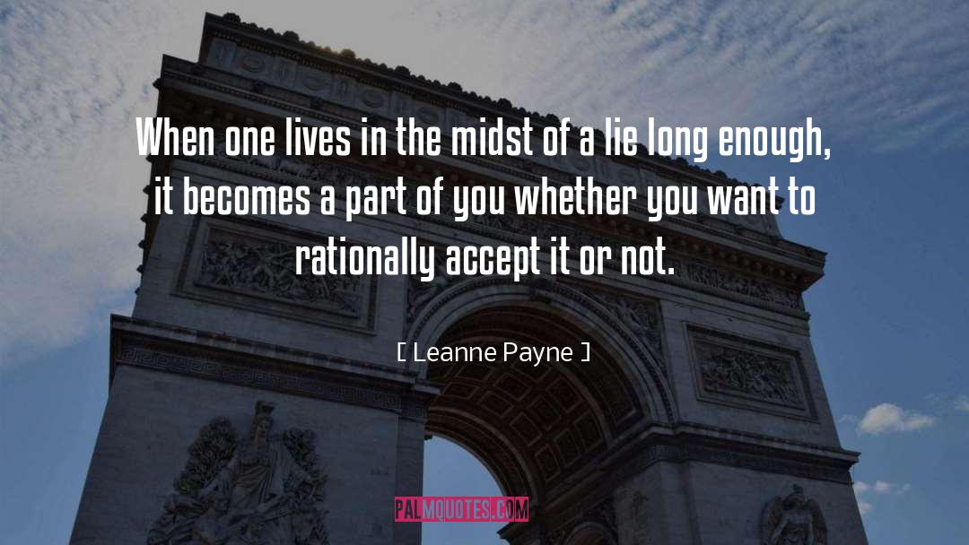 Leanne Payne Quotes: When one lives in the