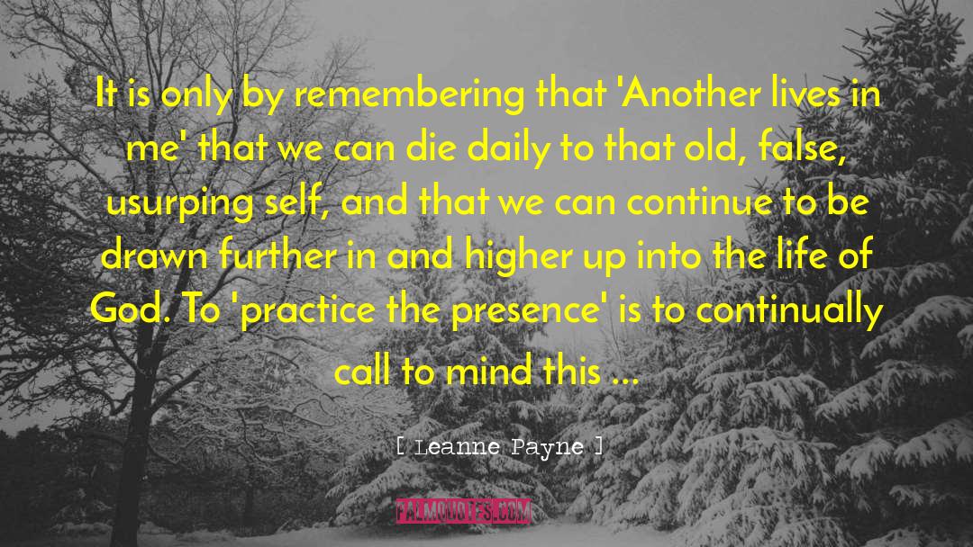 Leanne Payne Quotes: It is only by remembering