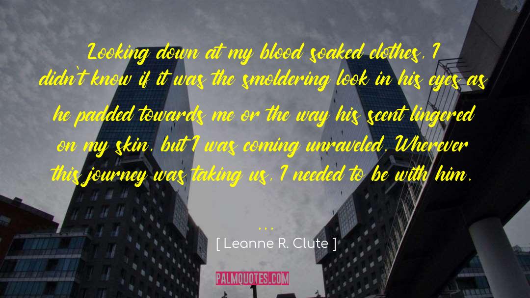 Leanne R. Clute Quotes: Looking down at my blood