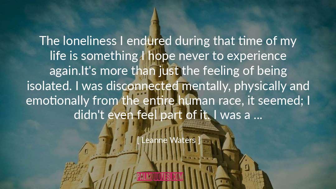 Leanne Waters Quotes: The loneliness I endured during