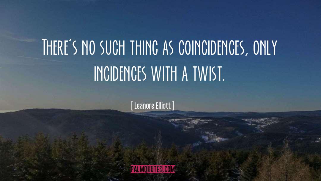 Leanore Elliott Quotes: There's no such thing as