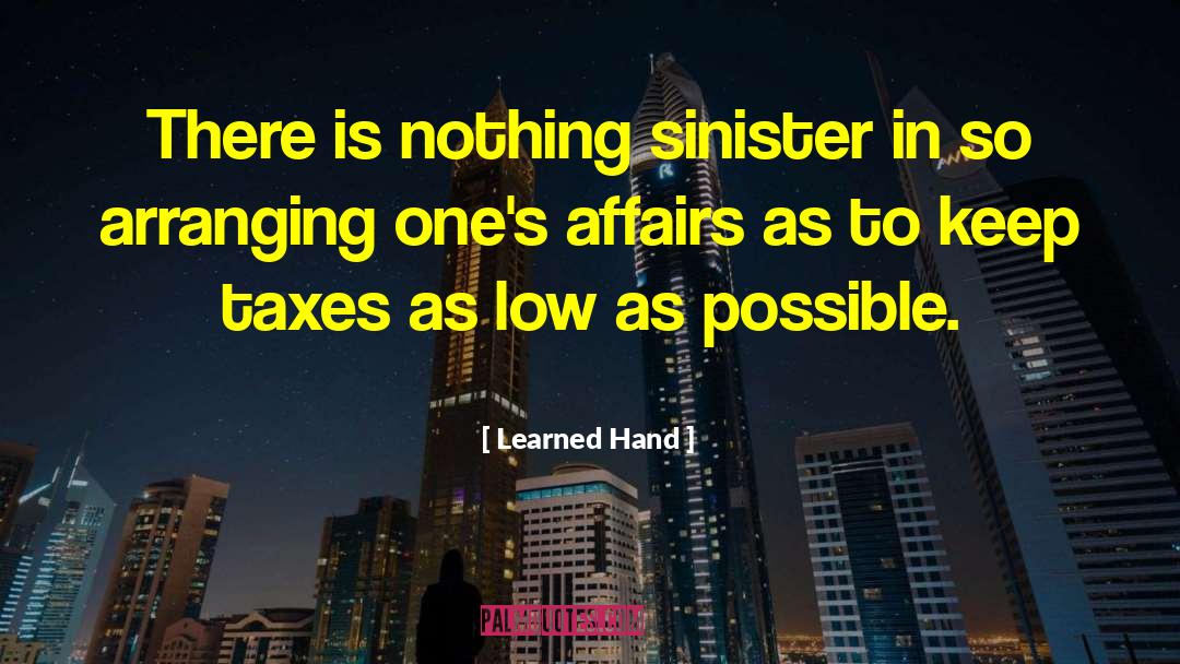 Learned Hand Quotes: There is nothing sinister in