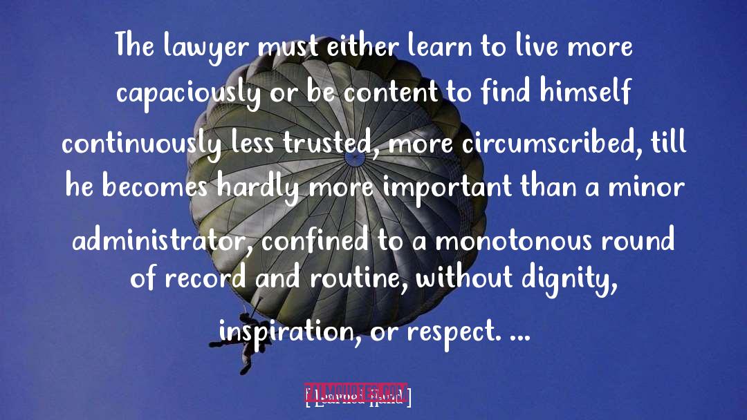Learned Hand Quotes: The lawyer must either learn