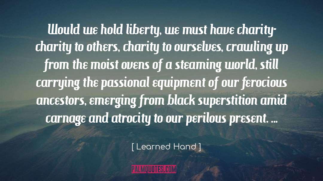 Learned Hand Quotes: Would we hold liberty, we