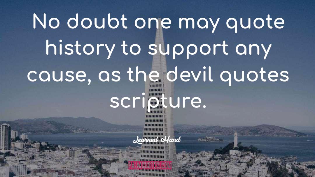 Learned Hand Quotes: No doubt one may quote