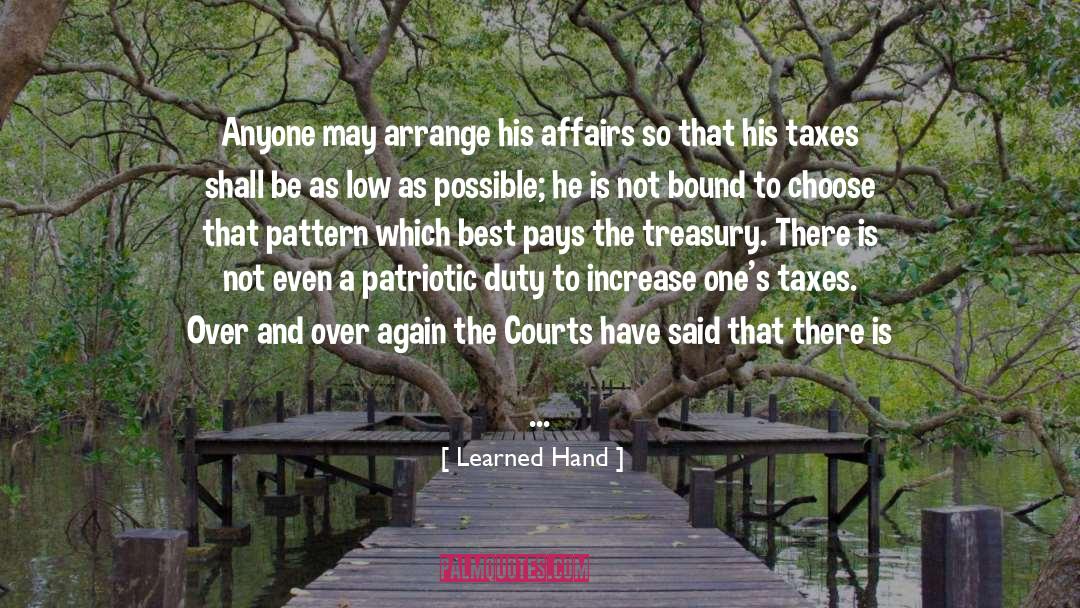 Learned Hand Quotes: Anyone may arrange his affairs
