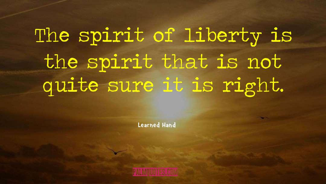 Learned Hand Quotes: The spirit of liberty is