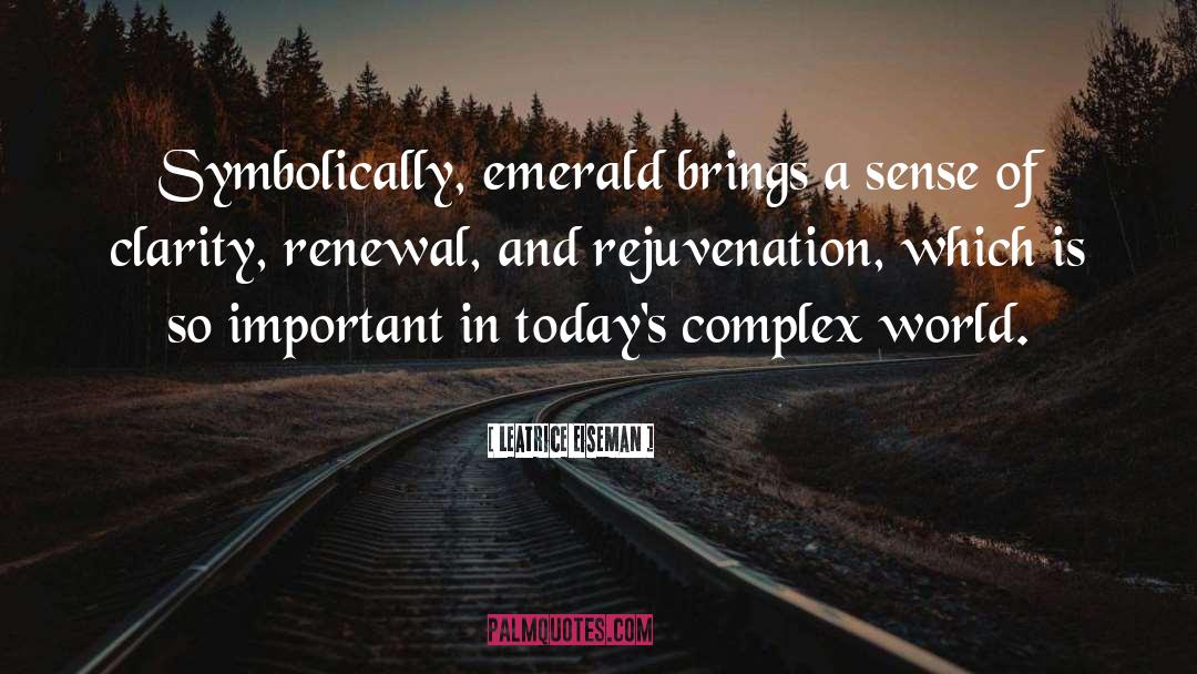 Leatrice Eiseman Quotes: Symbolically, emerald brings a sense