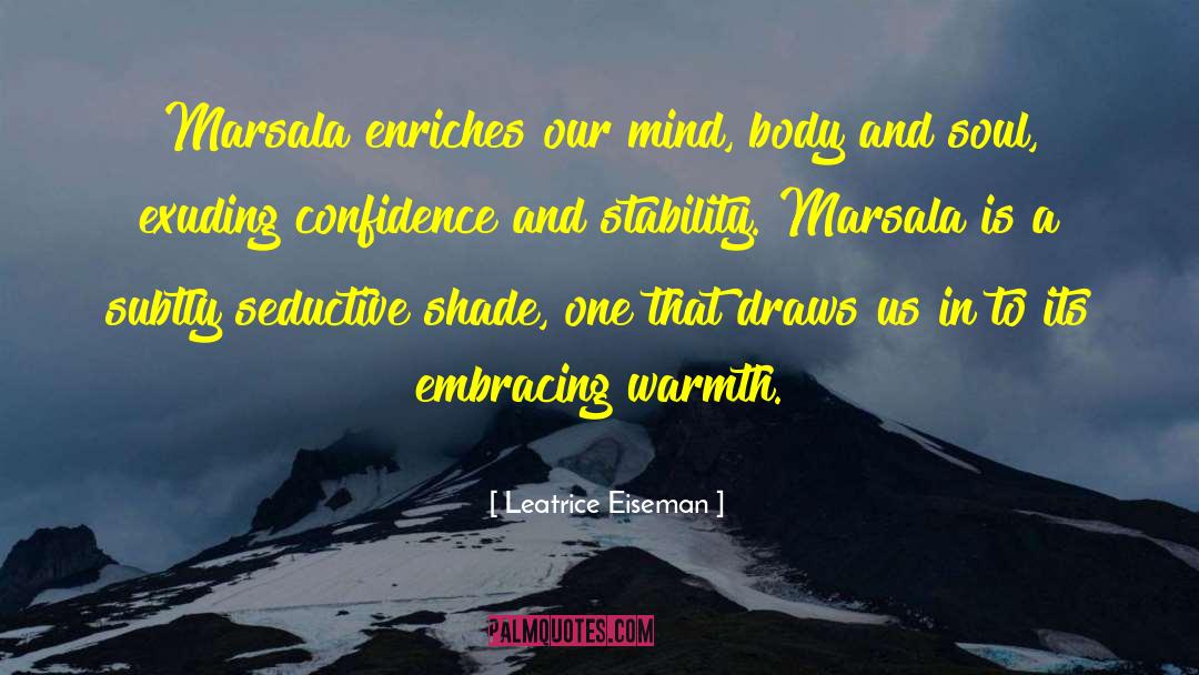 Leatrice Eiseman Quotes: Marsala enriches our mind, body