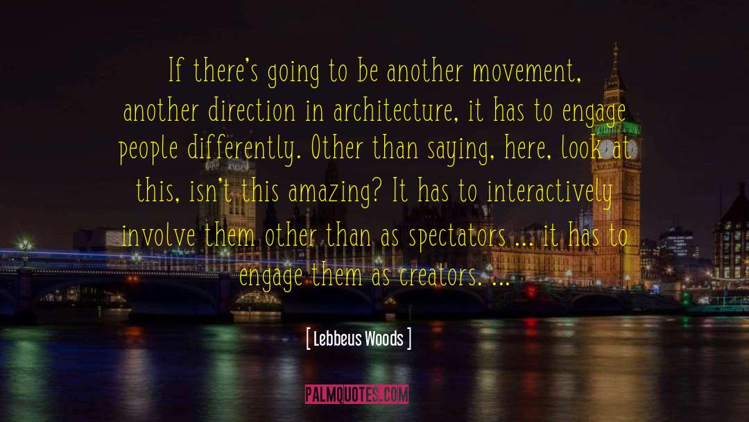 Lebbeus Woods Quotes: If there's going to be