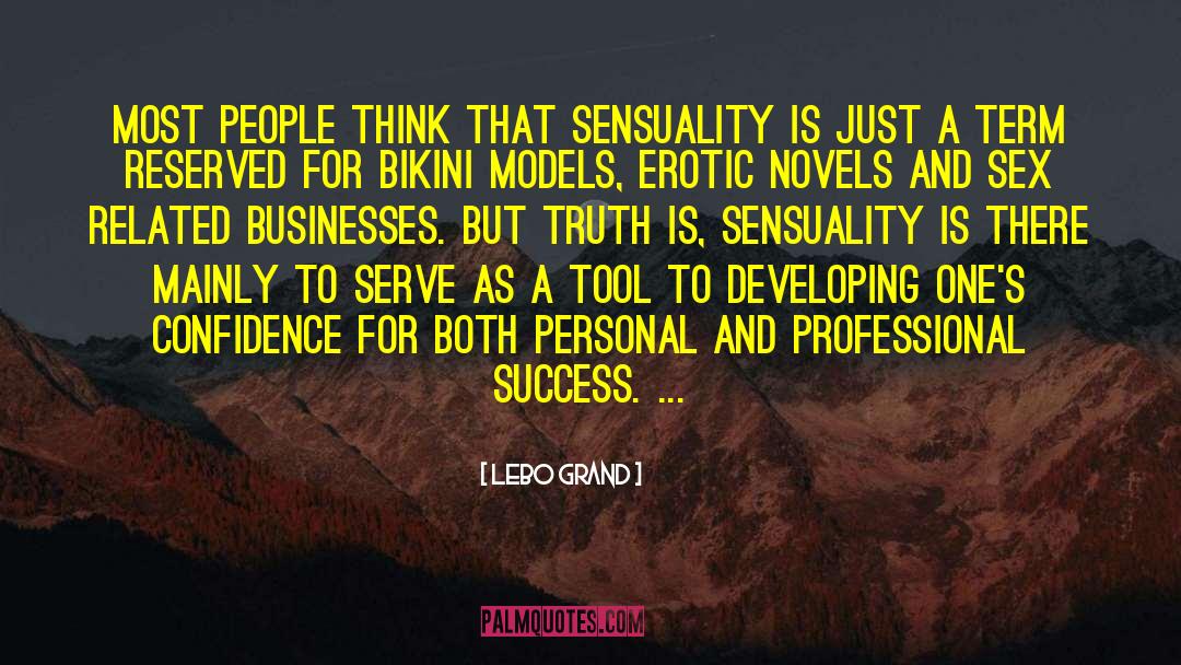 Lebo Grand Quotes: Most people think that sensuality