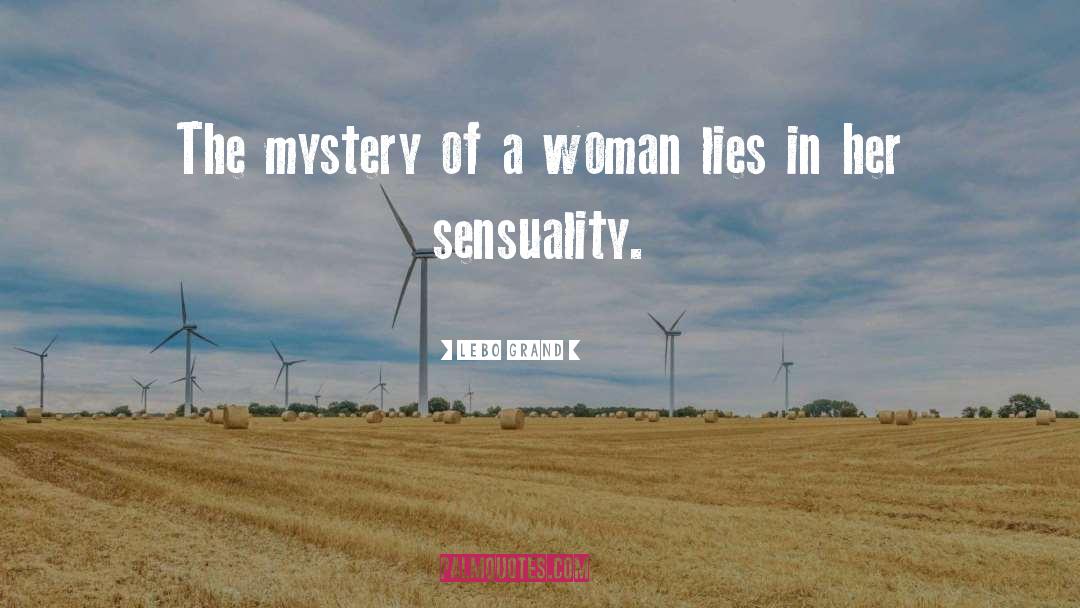 Lebo Grand Quotes: The mystery of a woman