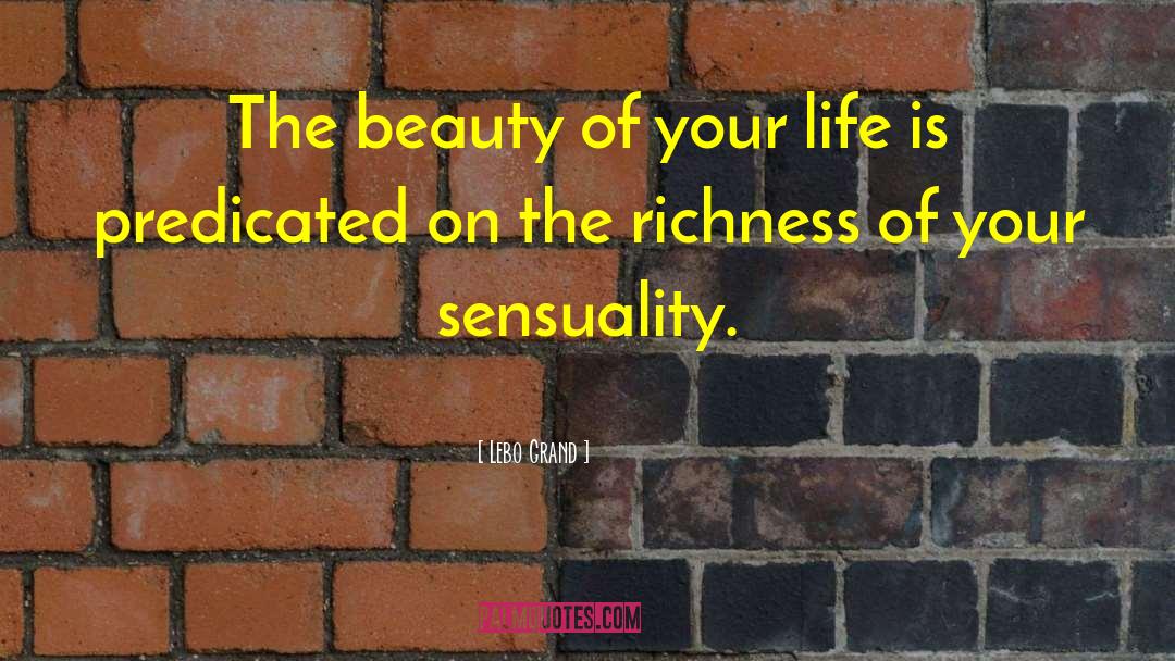 Lebo Grand Quotes: The beauty of your life