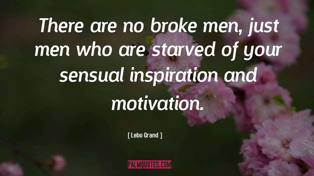 Lebo Grand Quotes: There are no broke men,