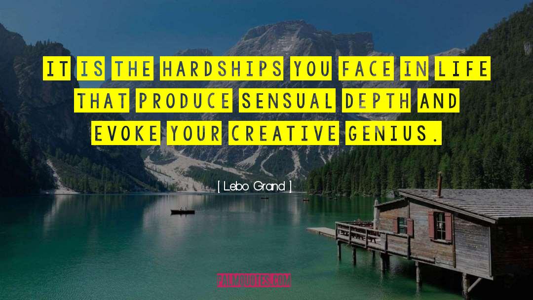 Lebo Grand Quotes: It is the hardships you