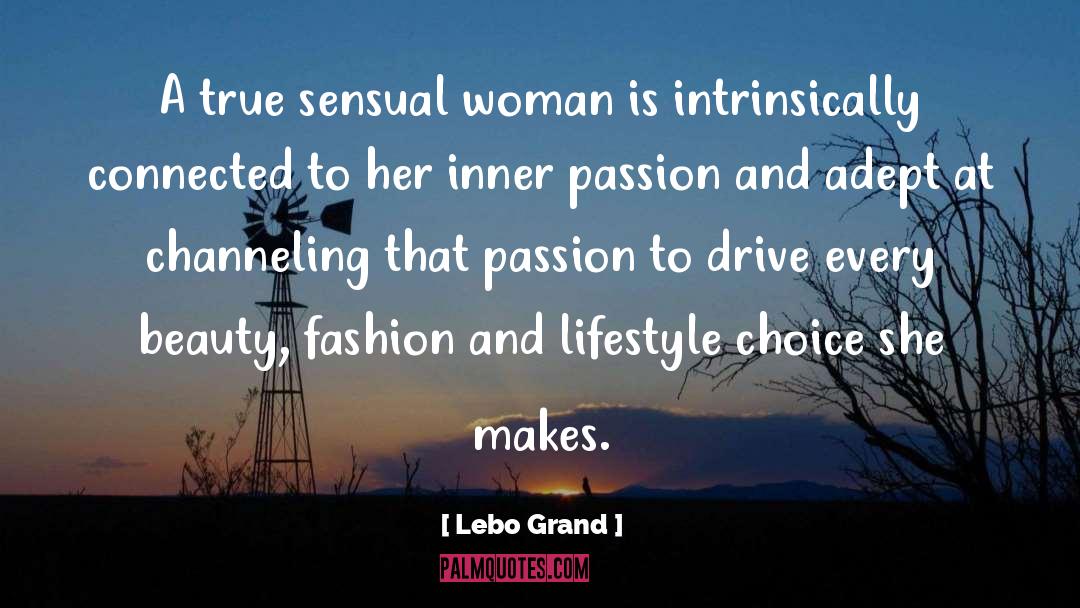 Lebo Grand Quotes: A true sensual woman is