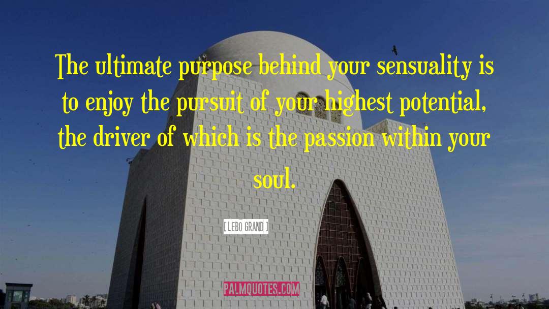 Lebo Grand Quotes: The ultimate purpose behind your