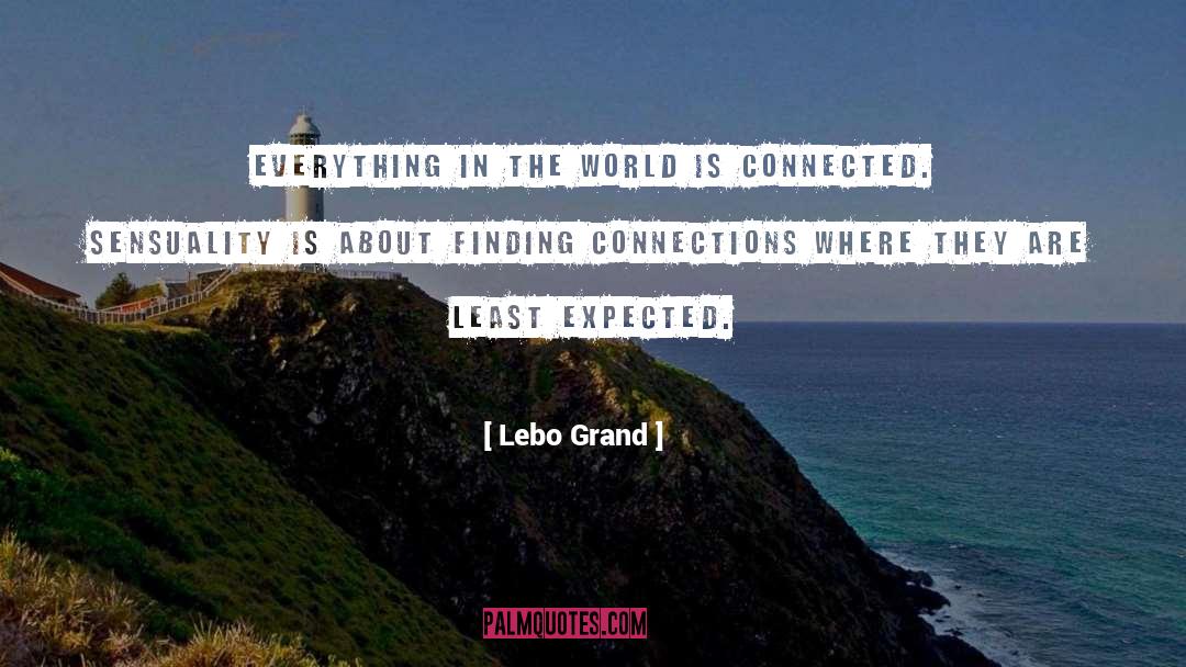 Lebo Grand Quotes: Everything in the world is