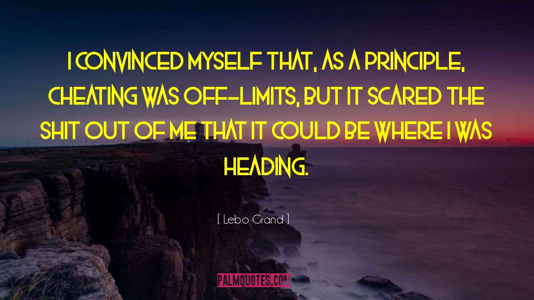 Lebo Grand Quotes: I convinced myself that, as