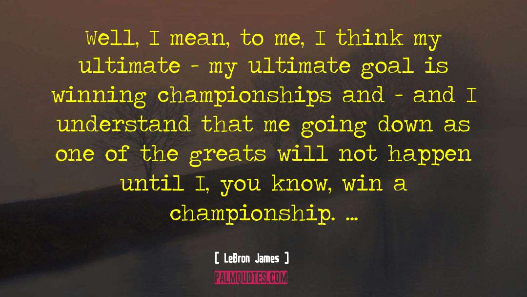 LeBron James Quotes: Well, I mean, to me,