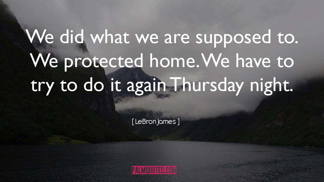 LeBron James Quotes: We did what we are