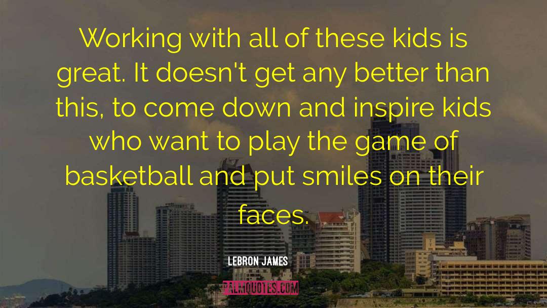 LeBron James Quotes: Working with all of these