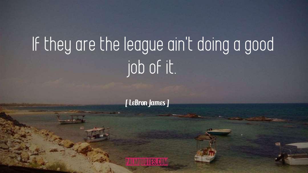 LeBron James Quotes: If they are the league