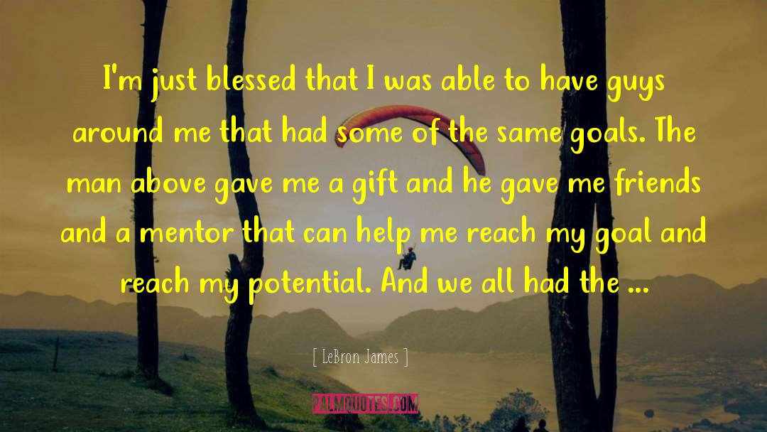 LeBron James Quotes: I'm just blessed that I