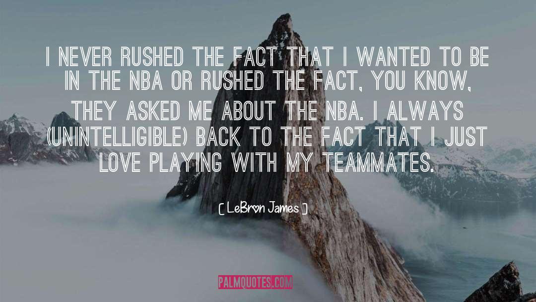 LeBron James Quotes: I never rushed the fact