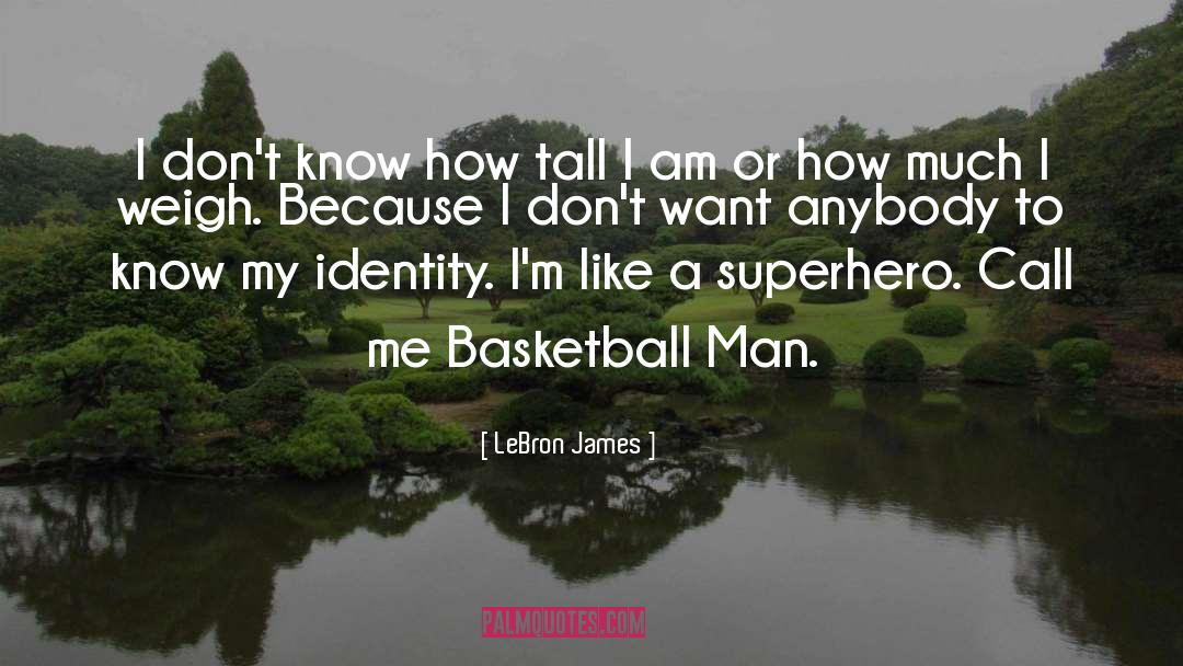 LeBron James Quotes: I don't know how tall