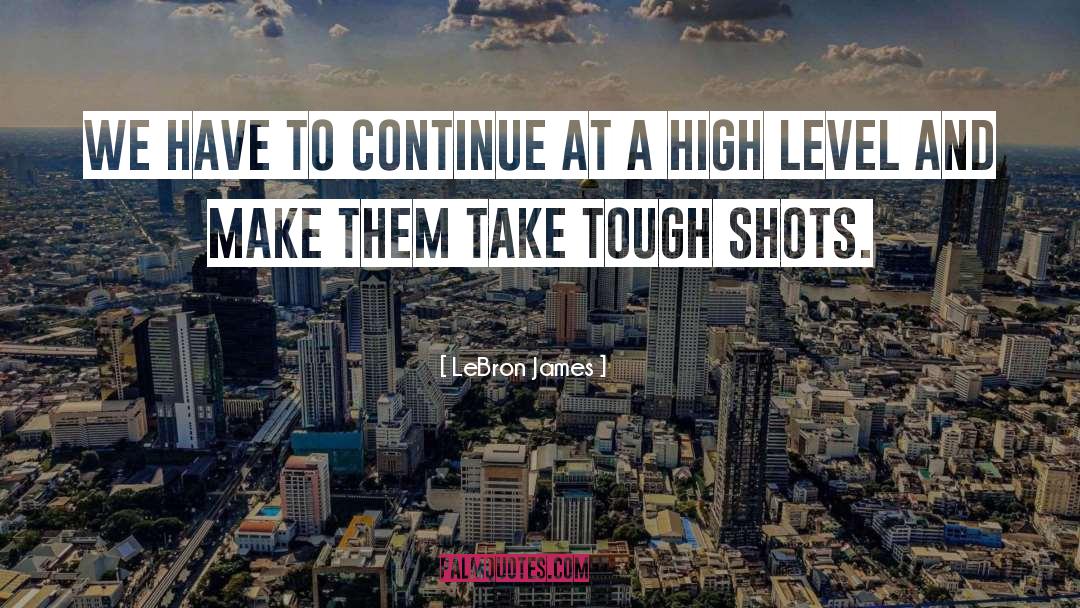 LeBron James Quotes: We have to continue at