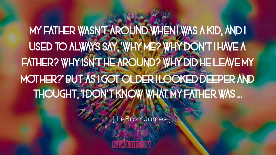 LeBron James Quotes: My father wasn't around when