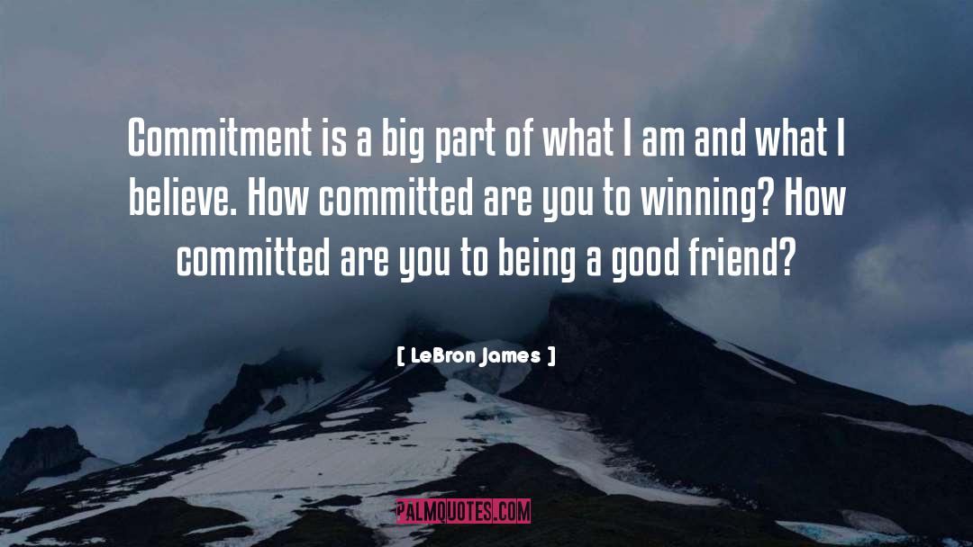 LeBron James Quotes: Commitment is a big part